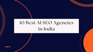 10 best ai seo agencies in india