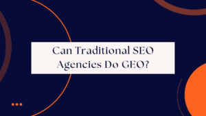 can traditional seo agencies do geo