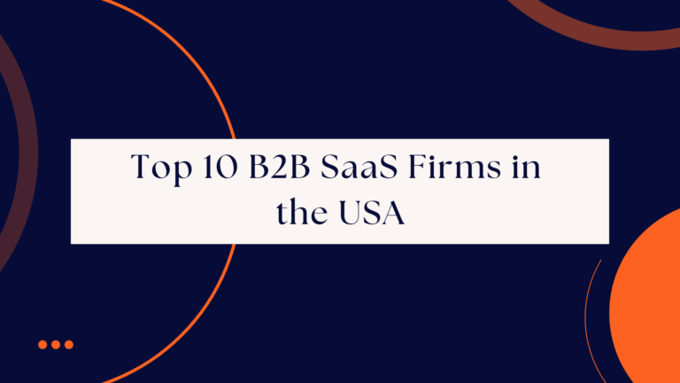 Top 10 B2B SaaS Firms in the USA