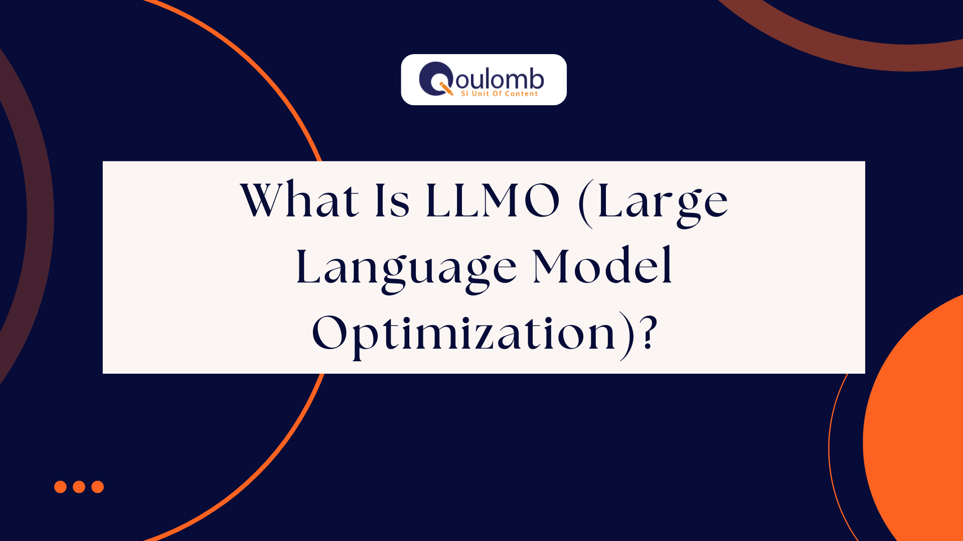 What Is LLMO (Large Language Model Optimization)?