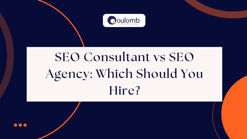 SEO Consultant vs SEO Agency: Which Should You Hire?