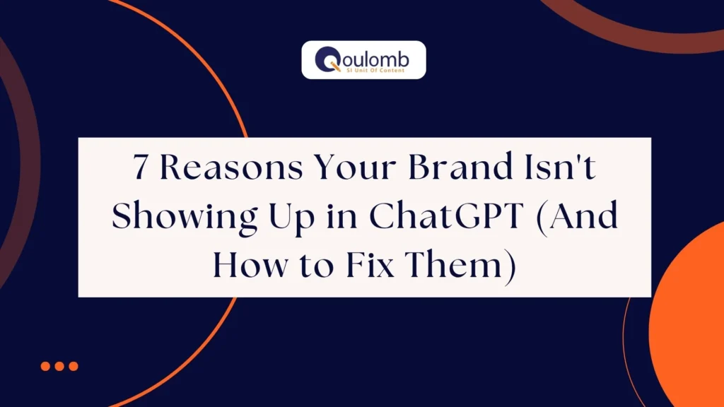 7 Reasons Your Brand Isn't Showing Up in ChatGPT (And How to Fix Them)